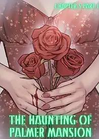 The Haunting Of Palmer Mansion by TenderMindd , RawlyRawls (Chapter 05)