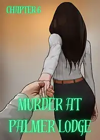 Murder At Palmer Lodge by Laimov , RawlyRawls (Chapter 06)