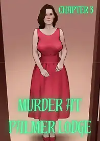 Murder At Palmer Lodge by Laimov , RawlyRawls (Chapter 03)