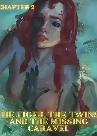 The Tiger, the Twins and the Missing Caravel by RawlyRawls , JustPumpkin (Chapter 02)